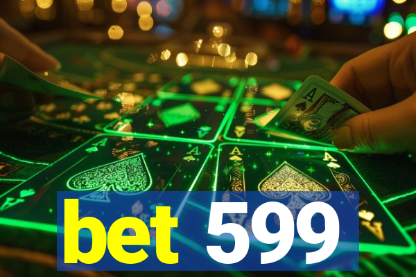 bet 599